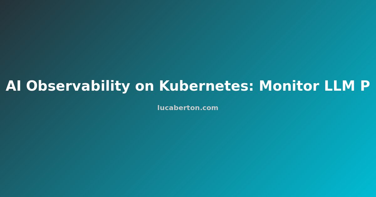 AI Observability on Kubernetes: Monitor LLM Performance