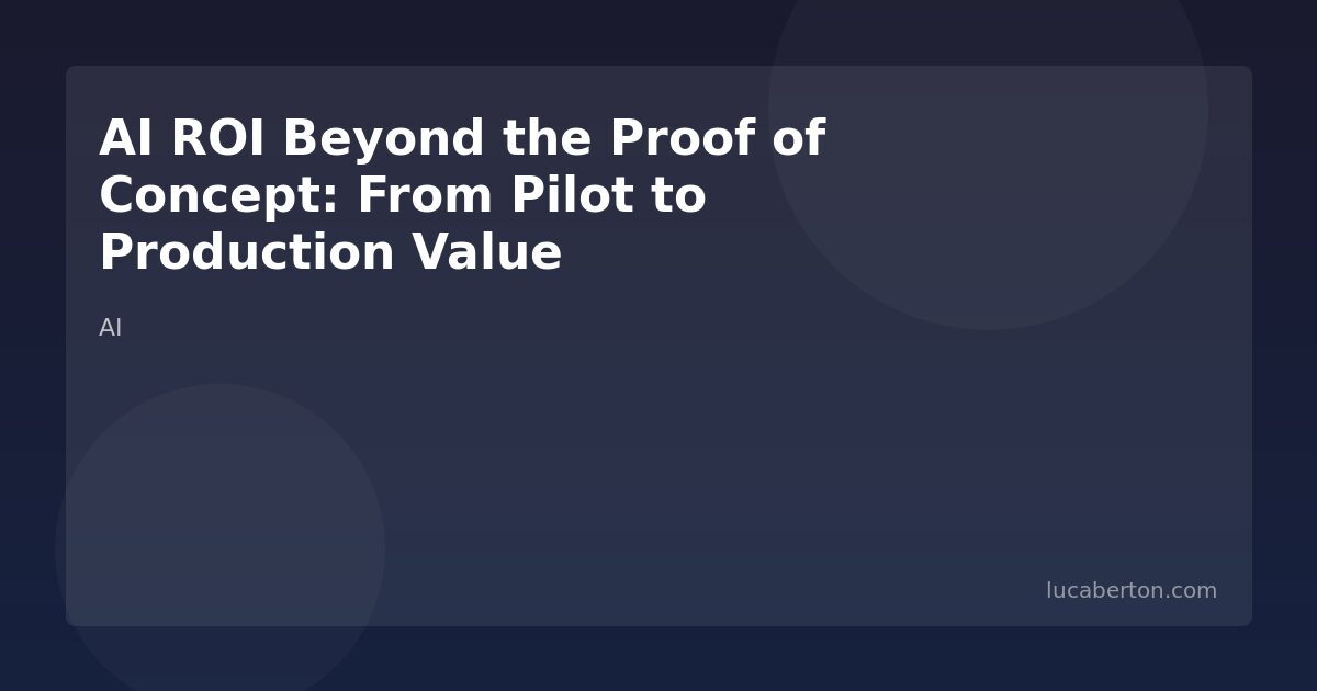 AI ROI From Pilot to Production Value