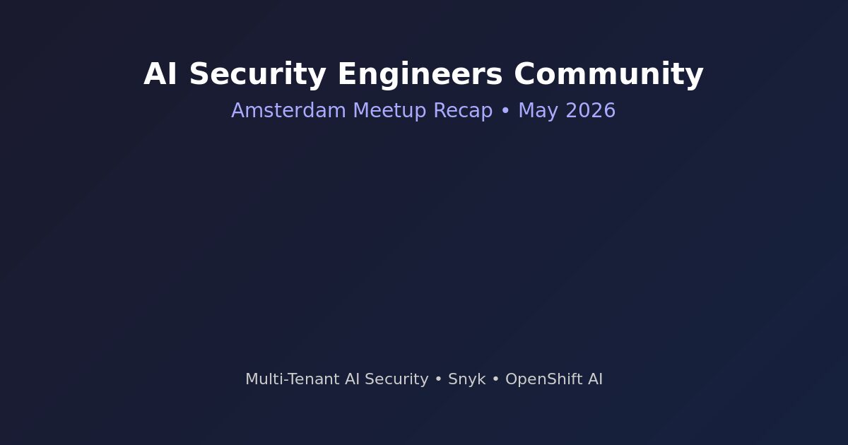 AI Security Engineers Community Netherlands meetup in Amsterdam, May 2026