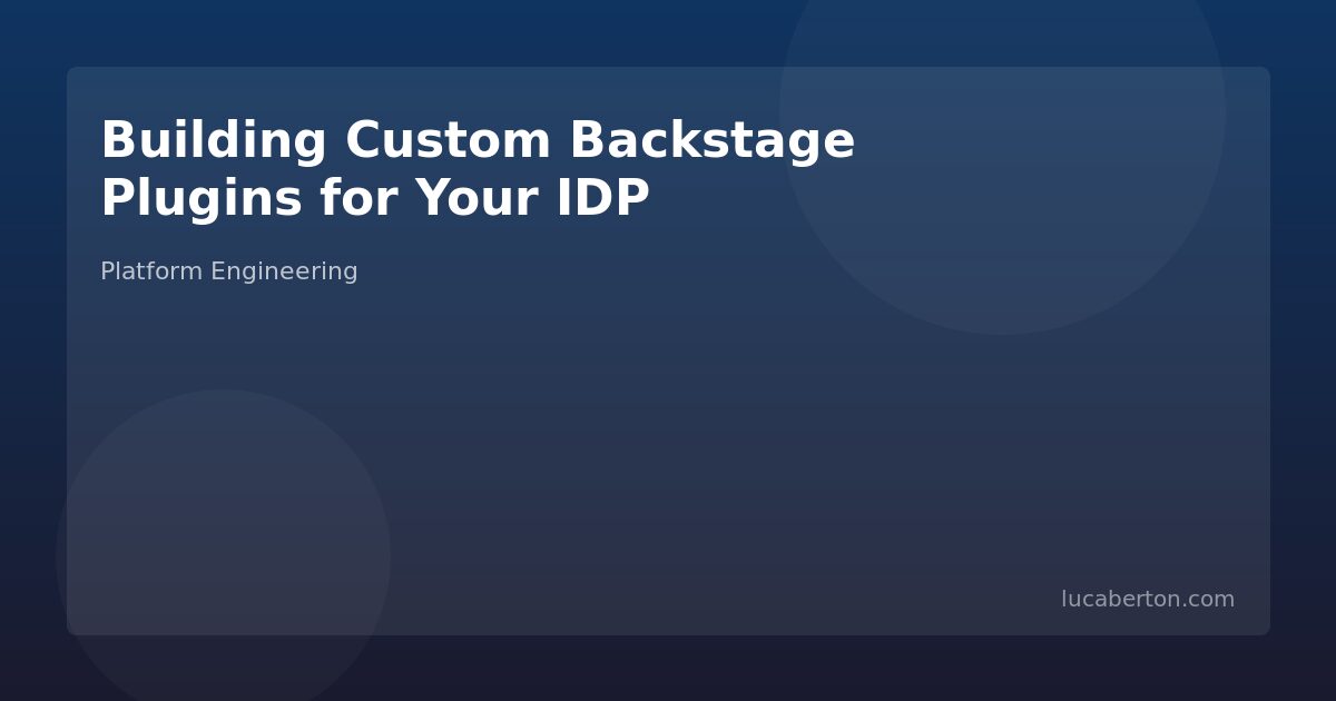Building Custom Backstage Plugins for Your IDP