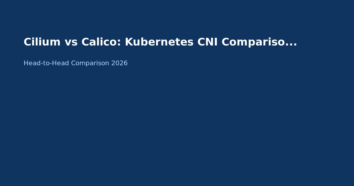Cilium vs Calico: Kubernetes CNI Comparison