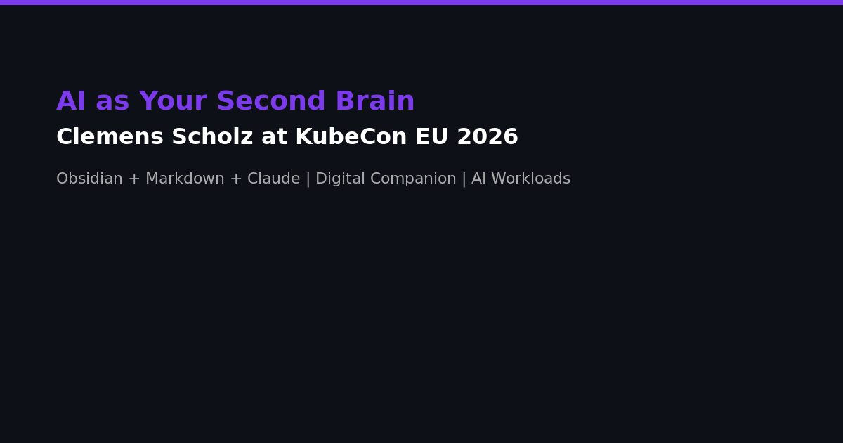 Clemens Scholz KubeCon Europe 2026 AI Second Brain Digital Companion