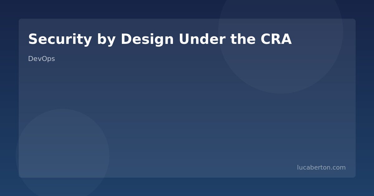 Security by Design Under the CRA: Practical Engineering Practices