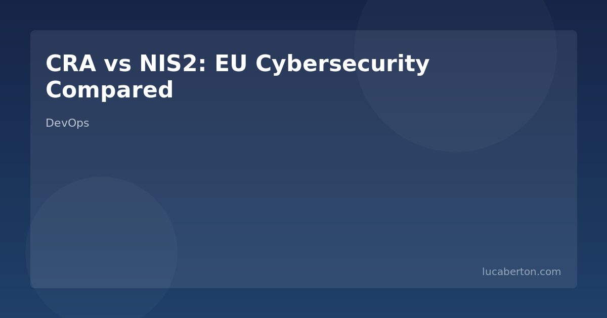 CRA vs NIS2: Understanding the EU Cybersecurity Regulation Landscape