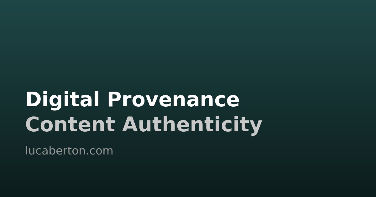 Digital Provenance and Content Authenticity: Proving What Is Real in the AI Era