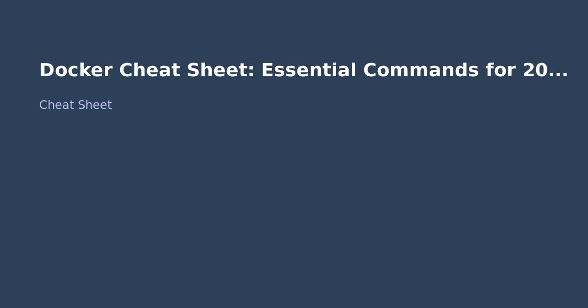 Docker Cheat Sheet: Essential Commands for 2026