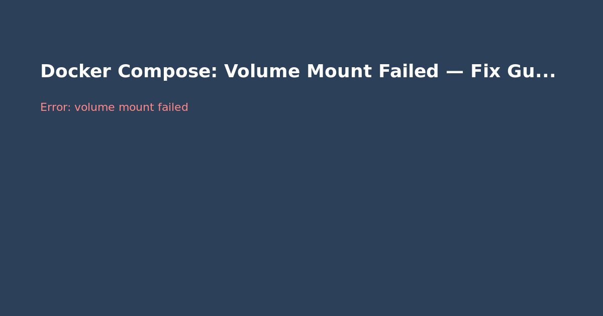 Docker Compose: Volume Mount Failed — Fix Guide