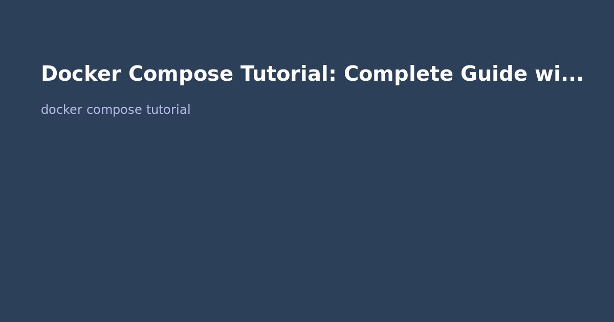 Docker Compose Tutorial: Complete Guide with Examples (2026)
