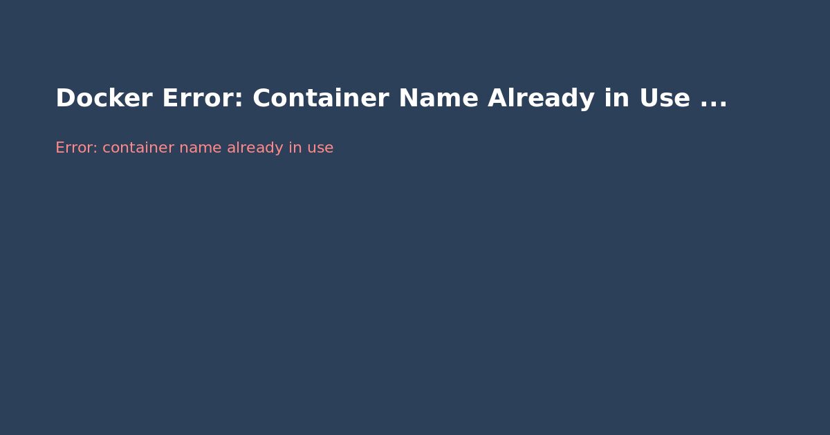 Docker Error: Container Name Already in Use — Fix Guide