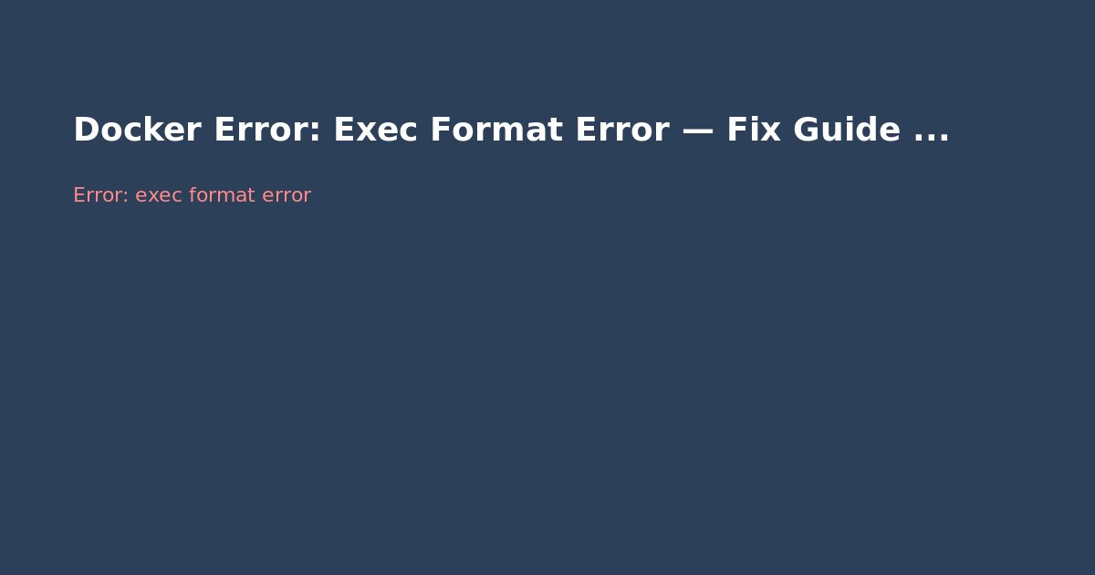 Docker Error: Exec Format Error — Fix Guide (ARM vs x86)