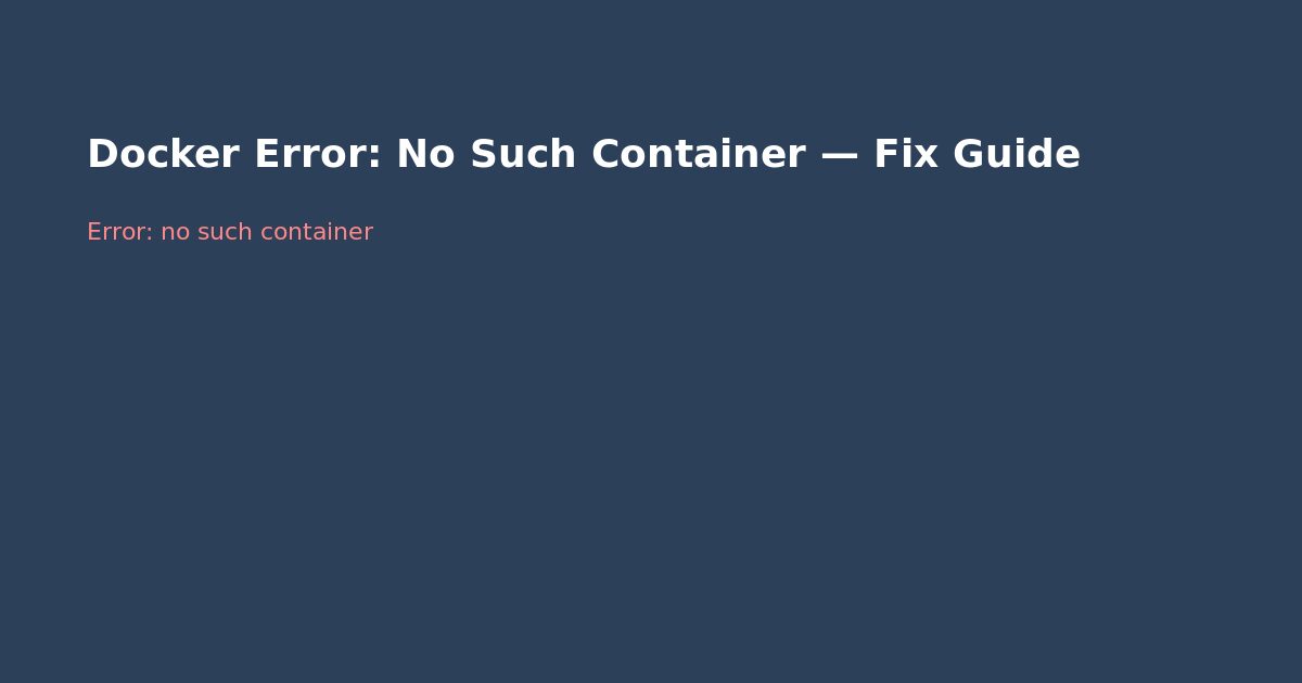 Docker Error: No Such Container — Fix Guide