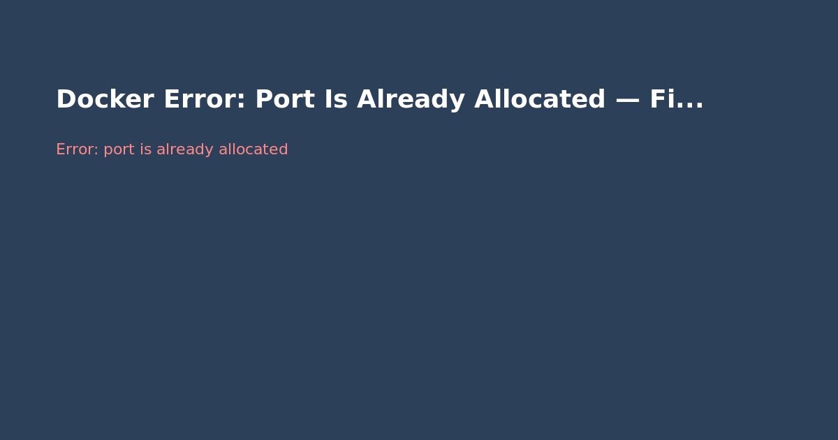 Docker Error: Port Is Already Allocated — Fix Guide