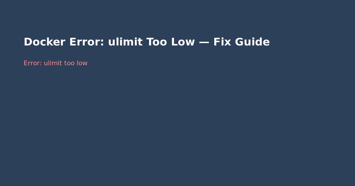 Docker Error: ulimit Too Low — Fix Guide