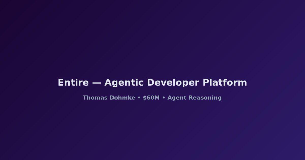 Entire: Agentic Developer Platform by Thomas Dohmke
