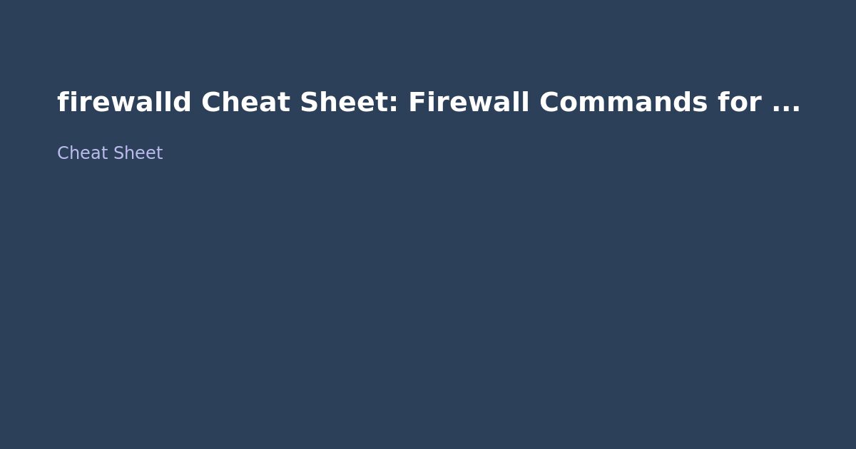 firewalld Cheat Sheet: Firewall Commands for RHEL