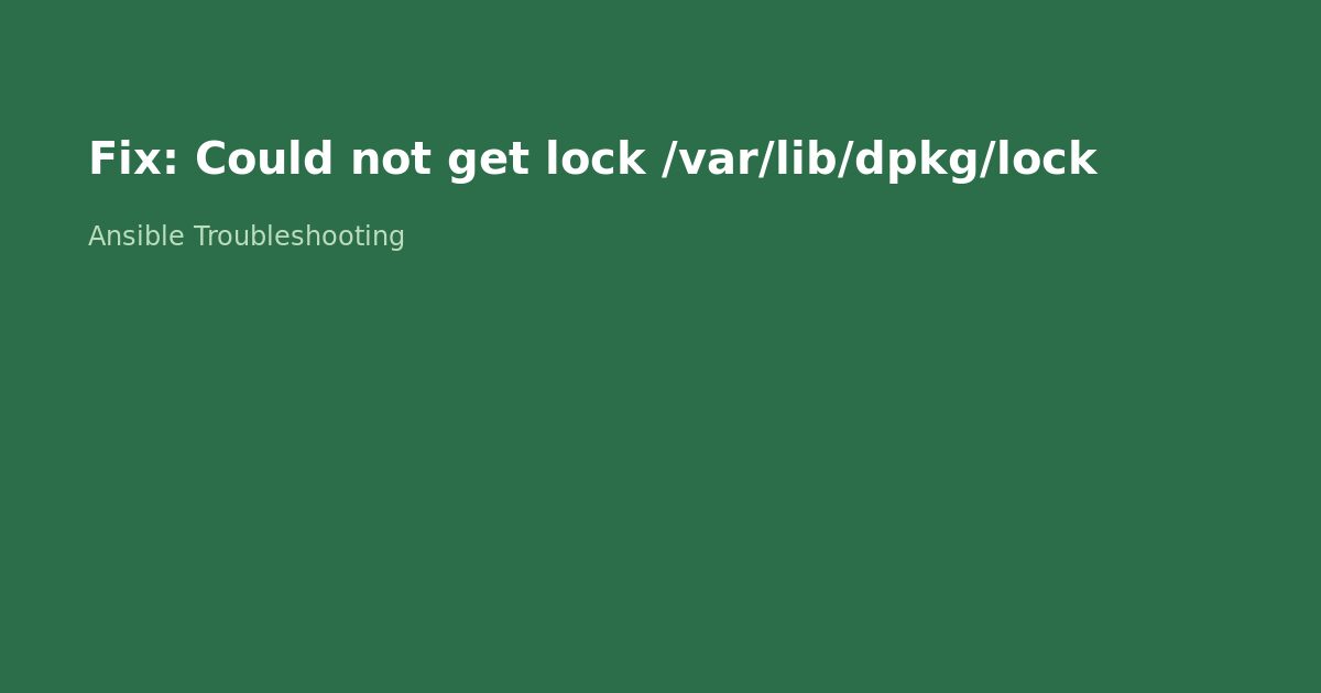 Fix Ansible apt Module Lock Error on Ubuntu