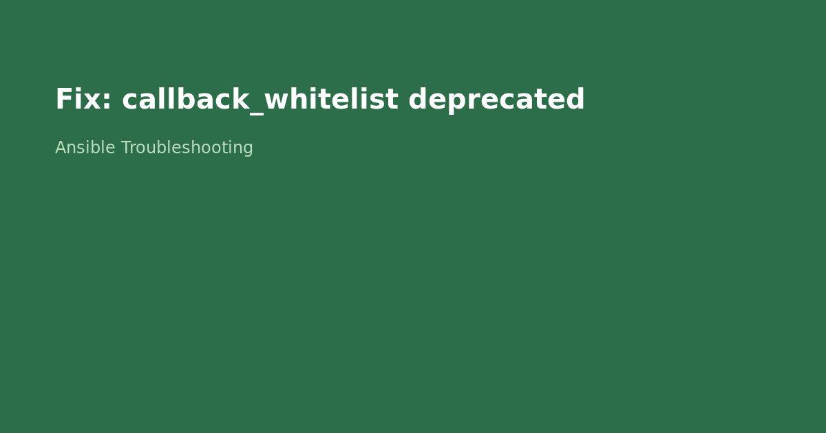 Fix Ansible Callback Whitelist Deprecation