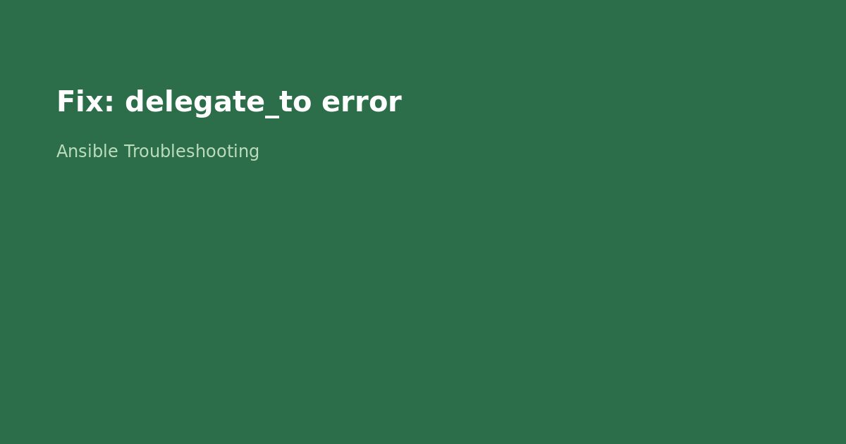 Fix Ansible delegate_to Connection Error