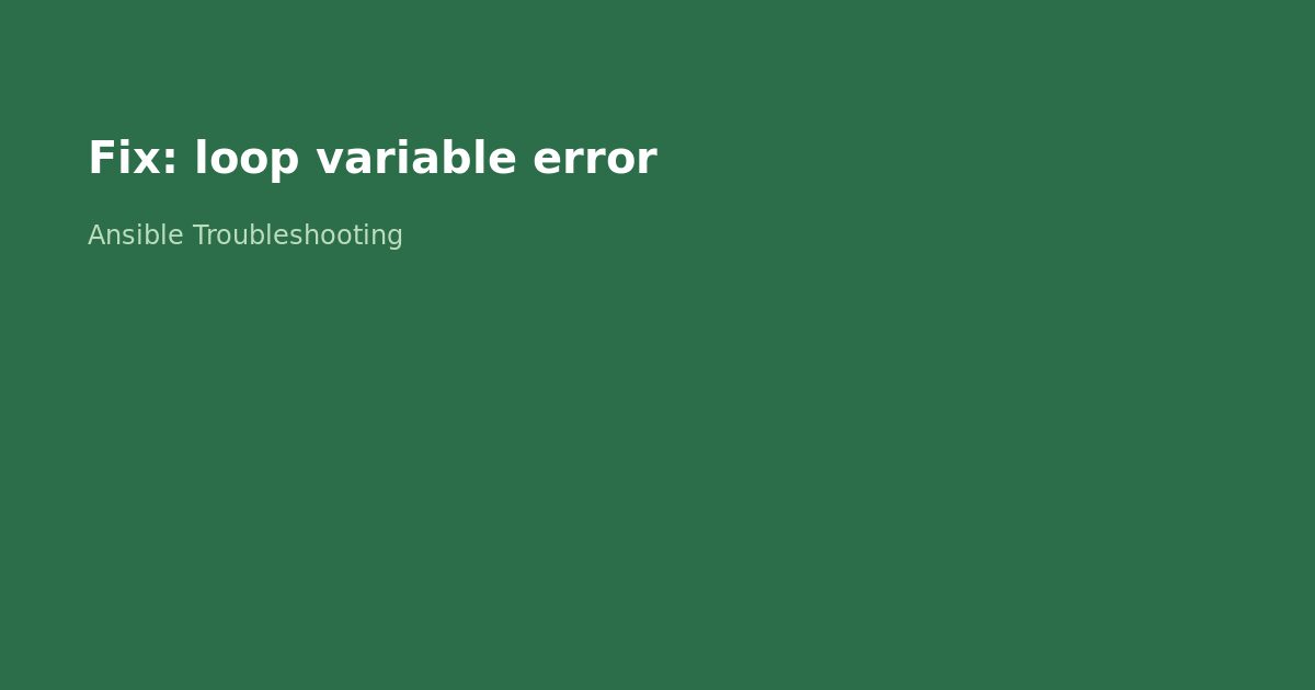 Fix Ansible Loop Variable Error