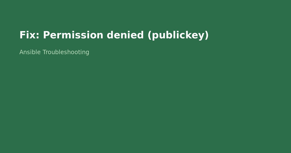 Fix Ansible Permission Denied (publickey) Error