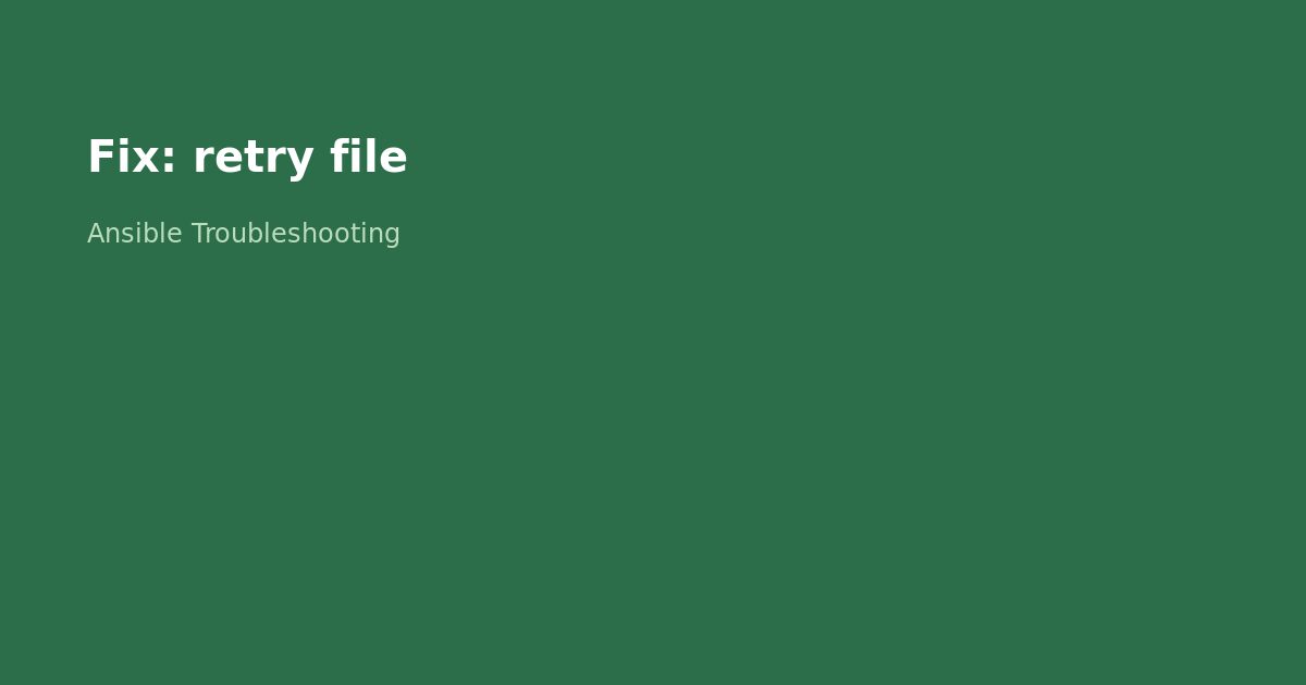 Fix Ansible Retry File Issues
