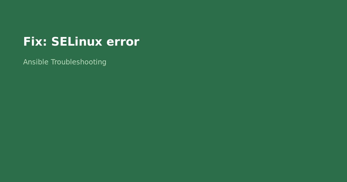 Fix Ansible SELinux Related Errors on RHEL