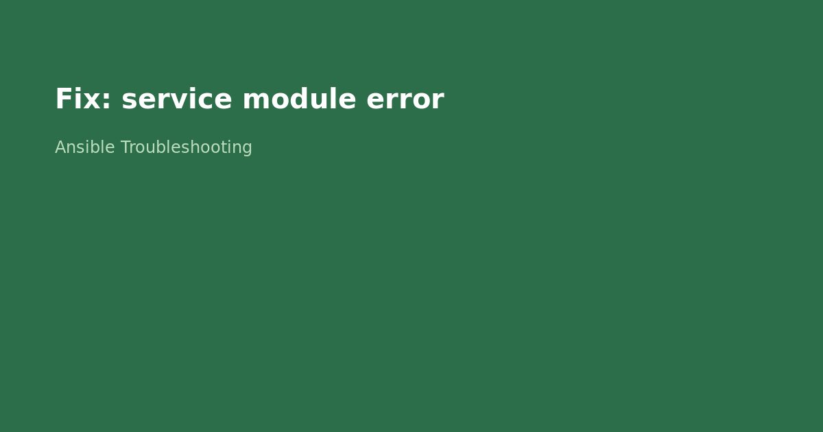 Fix Ansible Service Module Errors