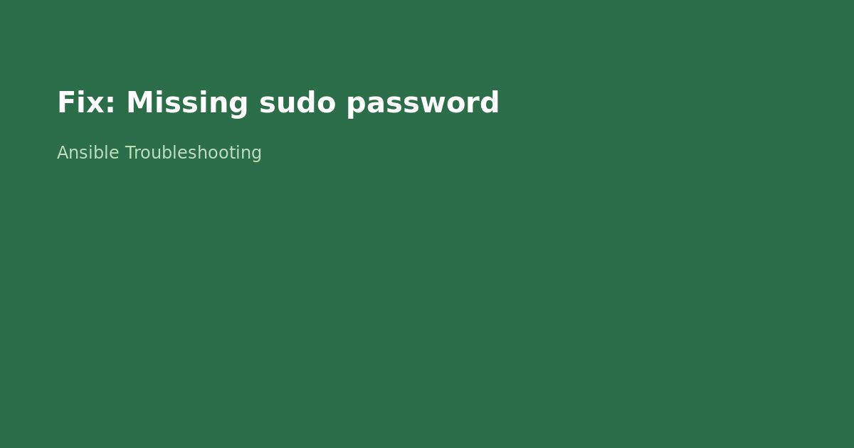 Fix Ansible Missing Sudo Password Error