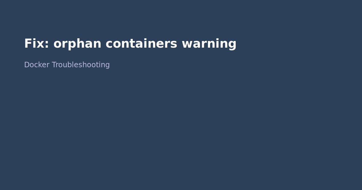 Fix Docker orphan containers warning