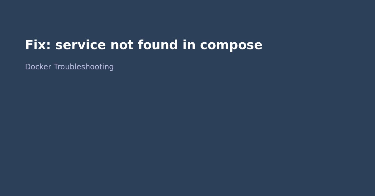 Fix Docker service not found in compose