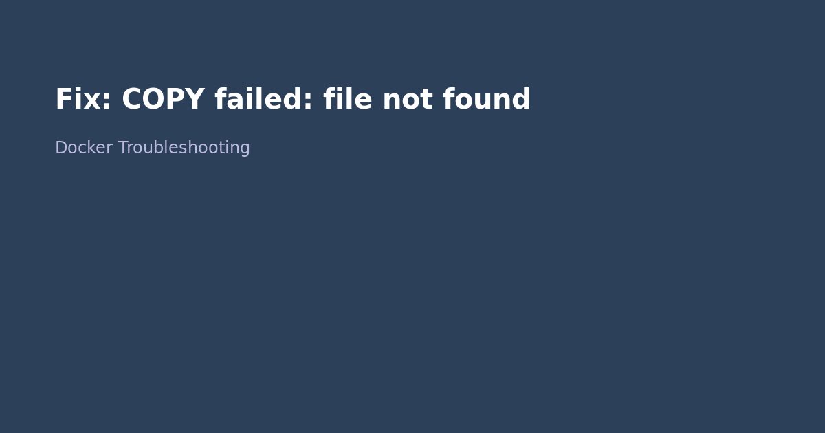 Fix Docker COPY failed: file not found