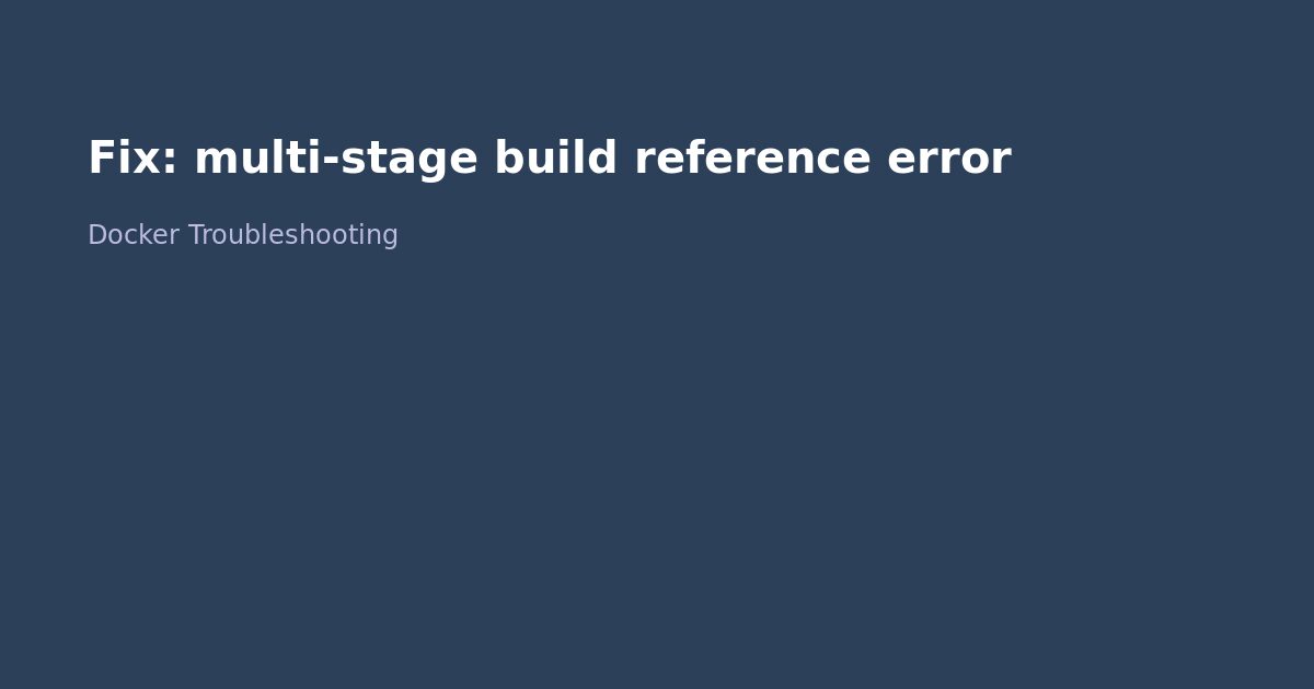 Fix Docker multi-stage build reference error