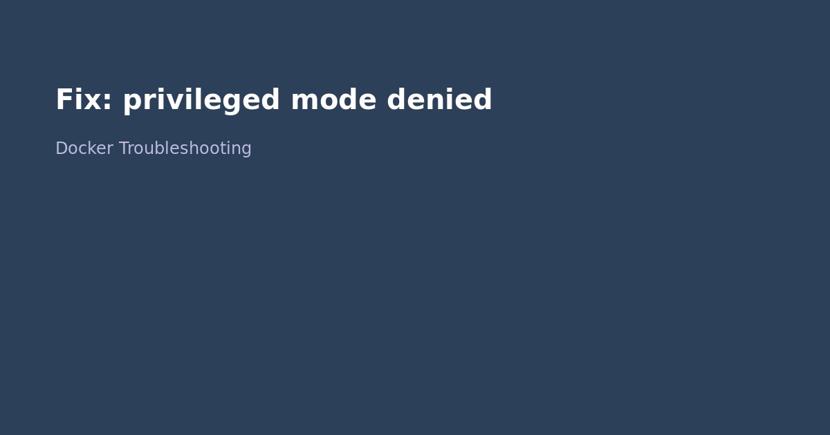 Fix Docker privileged mode denied