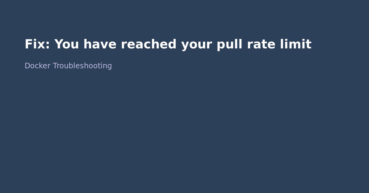 Fix Docker You have reached your pull rate limit