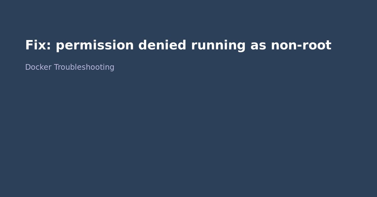 Fix Docker permission denied running as non-root
