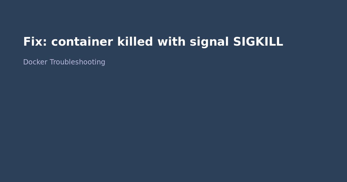 Fix Docker container killed with signal SIGKILL
