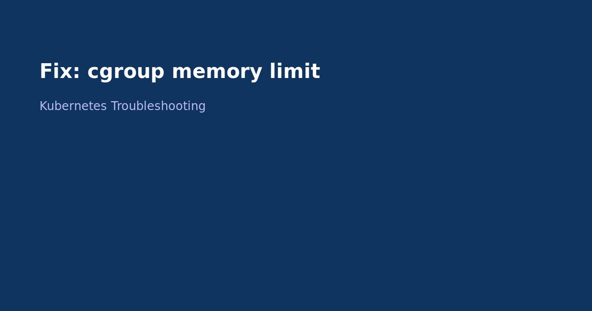 Fix Kubernetes Cgroup Memory Limit Error