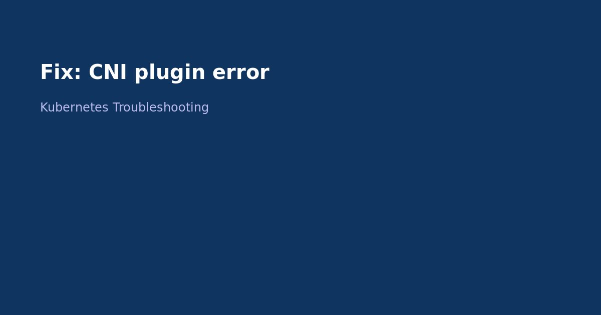 Fix Kubernetes CNI Plugin Error
