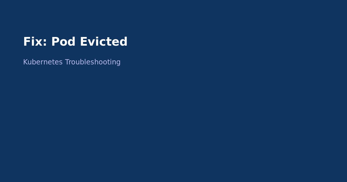 Fix Kubernetes Pod Evicted: Node Resource Pressure