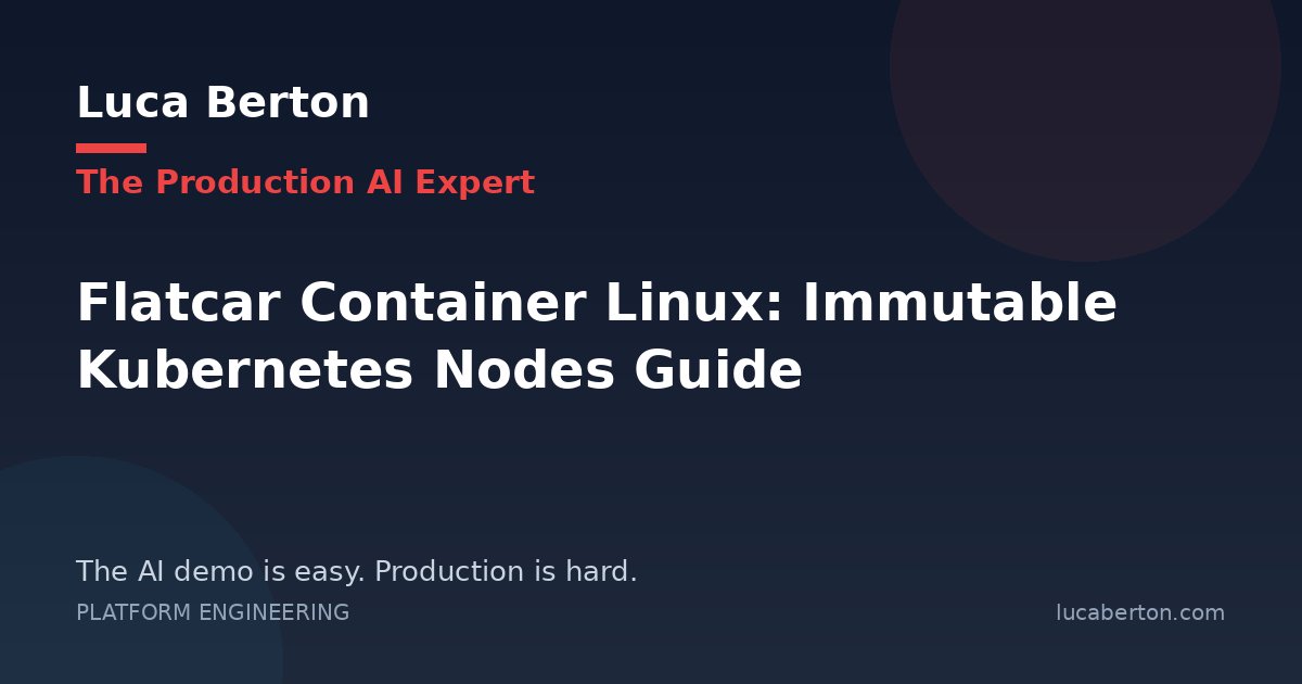 Flatcar Container Linux: Immutable Kubernetes Nodes Guide