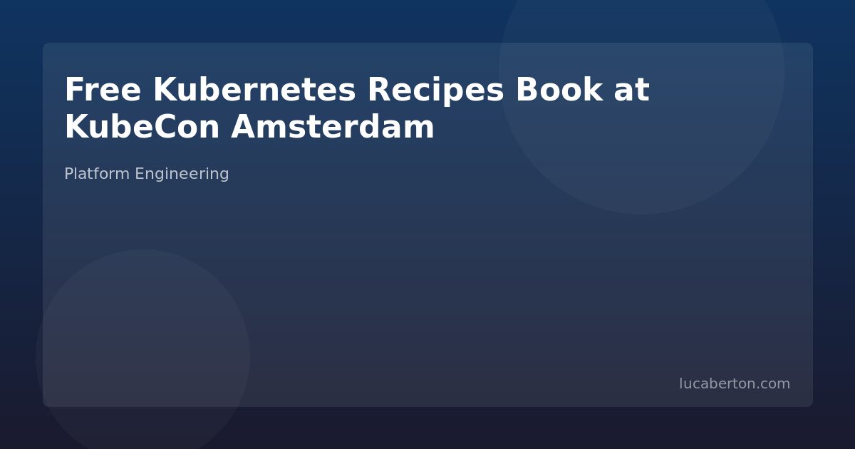 Kubernetes Recipes Free Book Giveaway KubeCon Europe 2026 Amsterdam