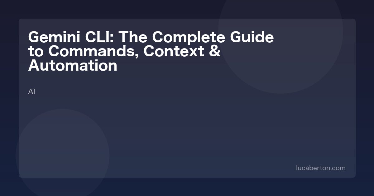 Gemini CLI: The Complete Guide to Commands, Context & Automation (2026)
