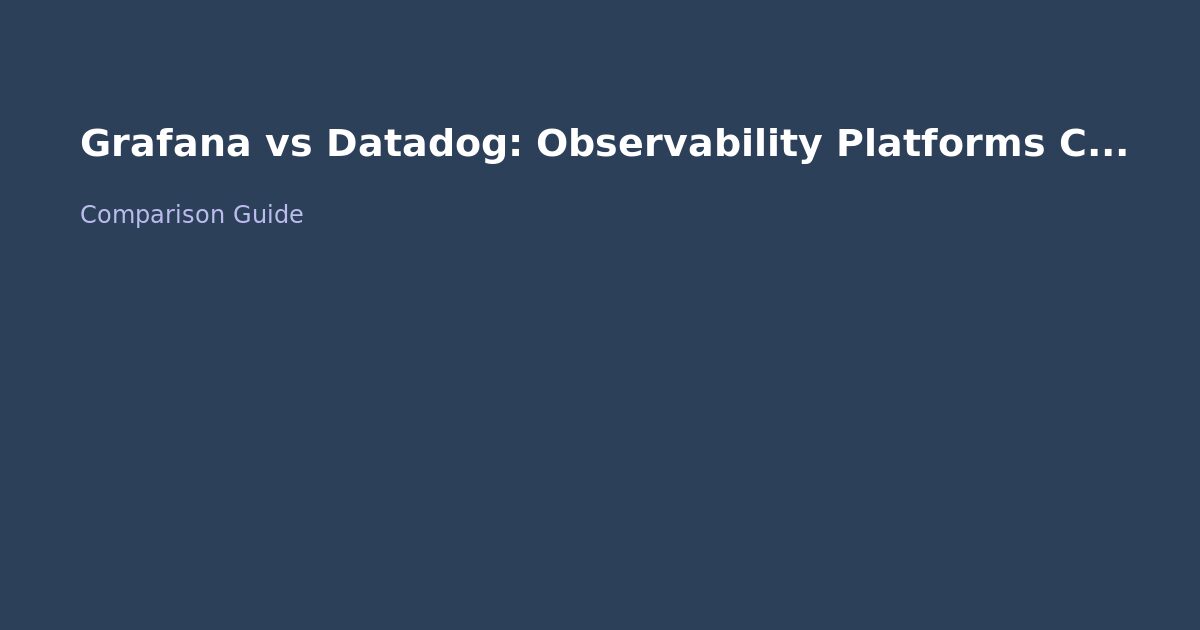 Grafana vs Datadog: Observability Platforms Compared