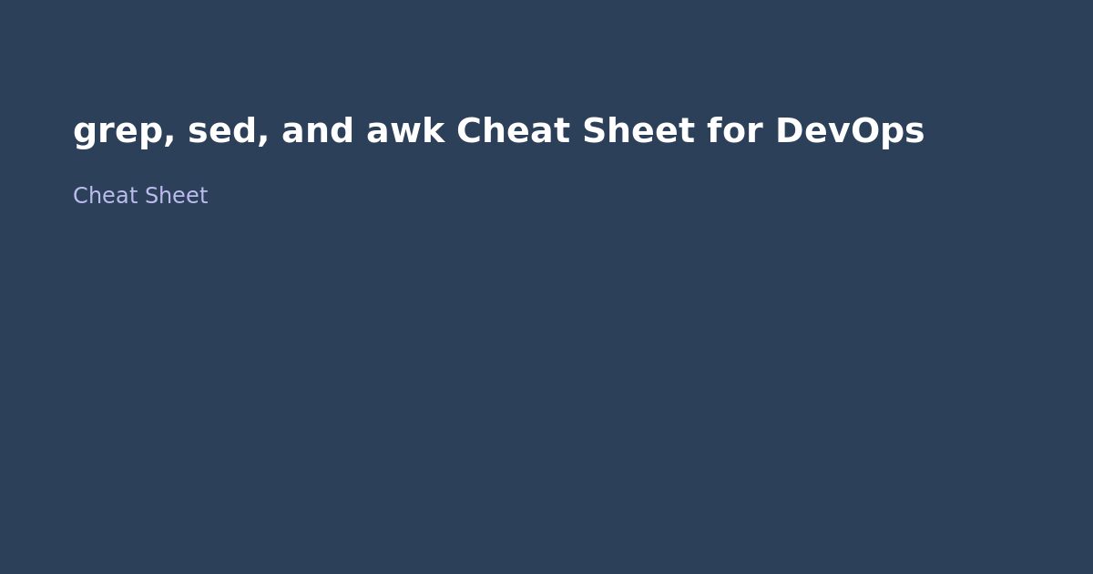 grep, sed, and awk Cheat Sheet for DevOps