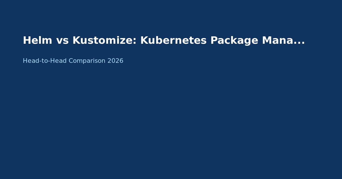Helm vs Kustomize: Kubernetes Packaging