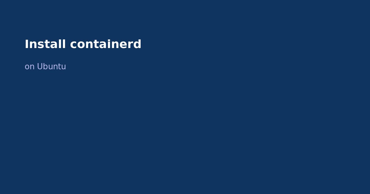 Install containerd on Ubuntu (Kubernetes Runtime)