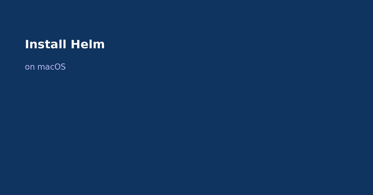 Install Helm on macOS