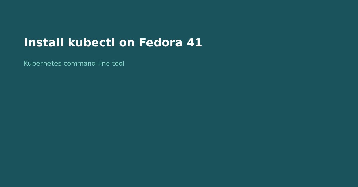 Install kubectl on Fedora 41