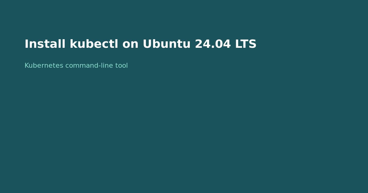 Install kubectl on Ubuntu 24.04 LTS