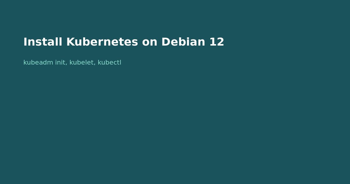 Install Kubernetes on Debian 12